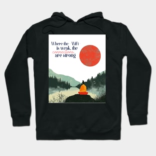 Where the WiFi is Weak, the Connections are Strong Hoodie